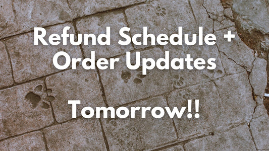 Refund Schedule & Order Updates Will Be Available Tomorrow