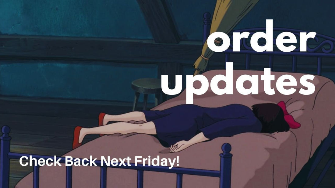 Check back next Friday for Order Updates!! - Agashi Shop